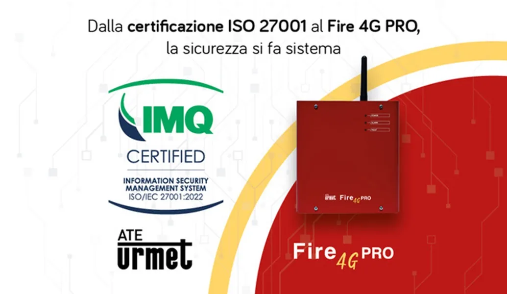 Urmet ATE, quando la sicurezza si fa sistema: dalla certificazione ISO 27001 al Fire 4G PRO
